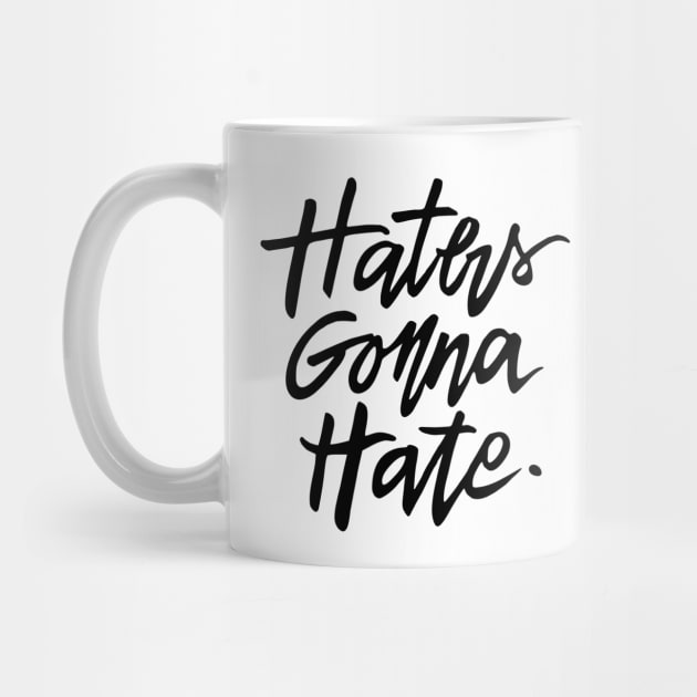 Haters Gonna Hate by TheGypsyGoddess